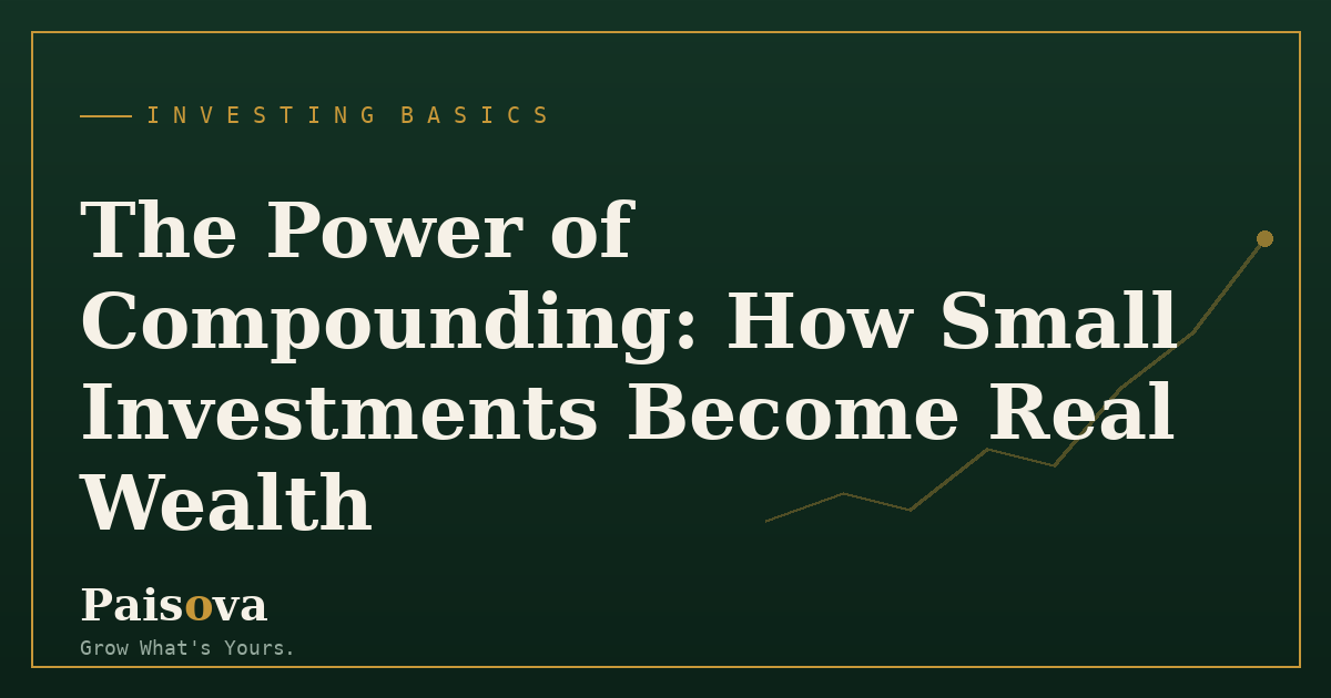 The Power of Compounding: How Small Investments Become Real Wealth